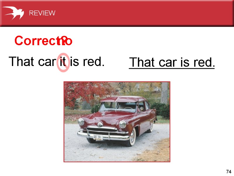 74     That car it is red. That car is red.